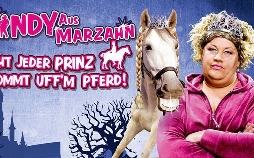 Cindy aus Marzahn live! Nicht jeder Prinz kommt uff’m Pferd