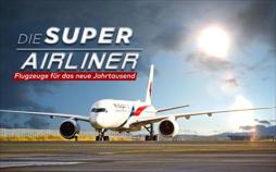 Die Super-Airliner - Flugzeuge für das neue Jahrtausend