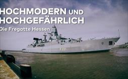 Hochmodern und hochgefährlich – Die Fregatte „Hessen“