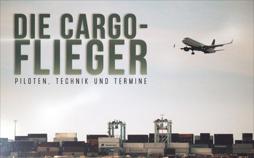 Die Cargoflieger – Piloten, Technik und Termine