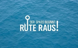 Rute raus, der Spaß beginnt!