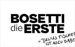 Bosetti die Erste