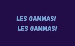 Les Gammas! Les Gammas!