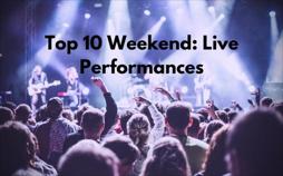 Top 10 Weekend: Live Performances