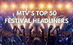 MTV's Top 50 Festival Headliners
