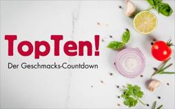 TopTen! Der Geschmacks-Countdown
