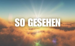 So gesehen