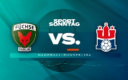 Handball-Bundesliga Live: Füchse Berlin - HSV Hamburg