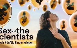 Sex and the Scientists · Wie wir künftig Kinder kriegen
