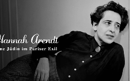 Hannah Arendt: Eine Jüdin im Pariser Exil