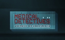 Medical Detectives - Geheimnisse der Gerichtsmedizin