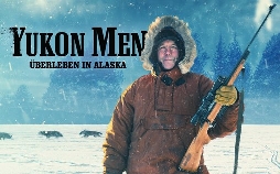 Yukon Men - Überleben in Alaska