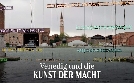 Venedig und die Kunst der Macht: Die Geschichte der Biennale | TV-Programm von arte