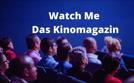 Watch Me - das Kinomagazin | TV-Programm von sixx