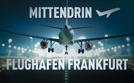 Mittendrin - Flughafen Frankfurt | TV-Programm von Das Erste