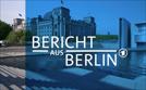 Bericht aus Berlin | TV-Programm von tagesschau24
