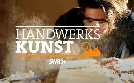 Handwerkskunst! | TV-Programm von ARD alpha HD