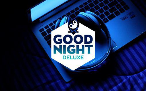 Good Night Deluxe 
 Wir wünschen euch eine gute Nacht und mixen die co...